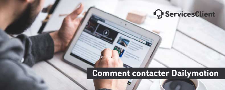 Joindre le service client Comment contacter Dailymotion