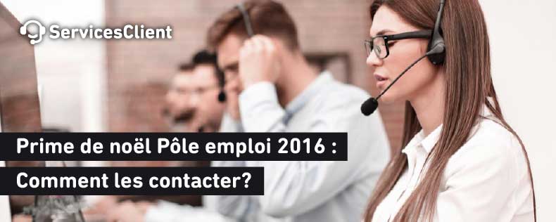 Joindre le service client Prime de noël Pôle emploi 2016 : Comment les contacter?