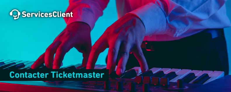 Joindre le service client Contacter Ticketmaster