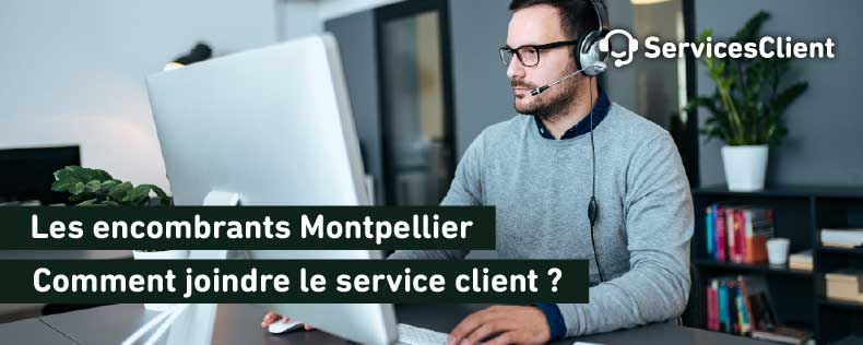 Joindre le service client Les encombrants Montpellier